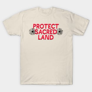Protect Sacred Land T-Shirt